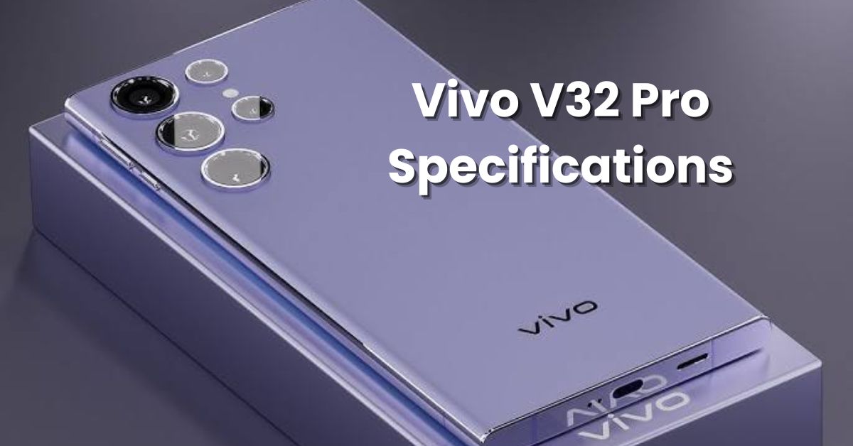 Vivo V32 Pro Specifications